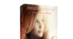 KRYSTYNA MIREK: Znam miłość jak grom z jasnego nieba