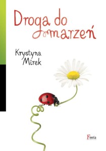 Krystyna Mirek "Droga do marzeń"