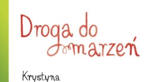 KRYSTYNA MIREK: Droga do marzeń