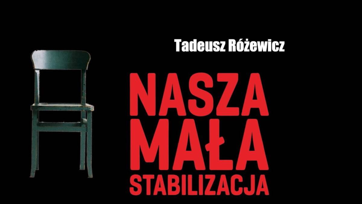 Mała Stabilizacja Miała Miejsce Za Rządów "Nasza mała stabilizacja" - 358. premiera Teatru Robotniczego im