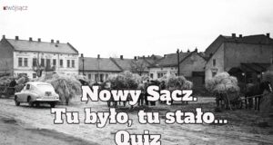 Nowy Sącz tu było, tu stało quiz