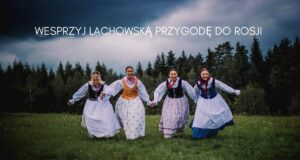 Mystkowianie: Wesprzyj lachowską przygodę do Rosji