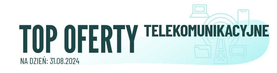 Top Oferty Telekomunikacyjne wrzesień 2024
