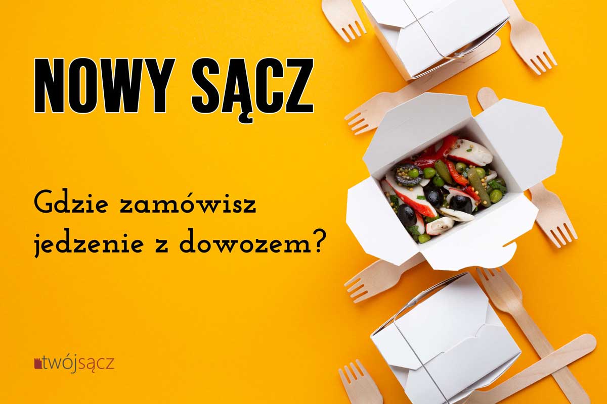 Nowy Sącz jedzenie na dowóz - gdzie zamówić jedzenie w Nowym Sączu