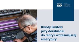 ZUS: renciści i wcześniejsi emeryci z wyższym limitem przychodów przy dorabianiu ile może dorobić rencista i wcześniejszy emeryt