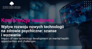 Konferencja naukowa w WSB-NLU w Nowym Sączu „Wpływ rozwoju nowych technologii na zdrowie psychiczne: szanse i wyzwania"
