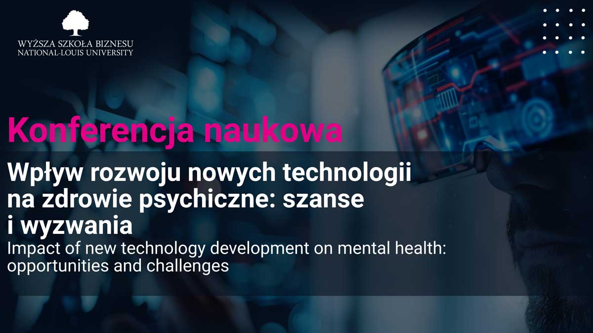 Konferencja naukowa w WSB-NLU w Nowym Sączu „Wpływ rozwoju nowych technologii na zdrowie psychiczne: szanse i wyzwania"