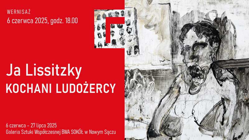 Ja Lissitky. Kochani ludożercy. Wystawa BWA Sokół w Nowym Sączu