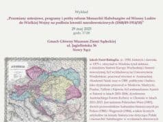 Wykład „Przemiany ustrojowe, programy i próby reform Monarchii Habsburgów od Wiosny Ludów do Wielkiej Wojny na podłożu kwestii narodowościowych (1848/49-1914/18)”, Muzeum Ziemi Sądeckiej