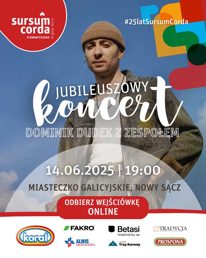 25 lat Sursum Corda - koncert jubileuszowy w Miasteczku Galicyjskim w Nowym Sączu z udziałem Dominika Dudka - bezpłatne wejściówki