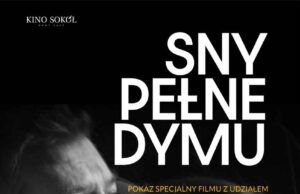 Sny pełne dymu - pokaz specjalny w Kinie Sokół w Nowym Sączu