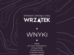 Wernisaż wystawy WNYKI połączony jest z panelem dyskusyjnym z cyklu WRZĄTEK. Galeria Sztuki Współczesnej BWA Sokół w Nowym Sączu