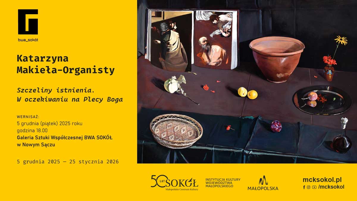 Katarzyna Makieła-Organisty - „Szczeliny istnienia. W oczekiwaniu na Plecy Boga”. Wernisaż wystawy w BWA Sokół 5 grudnia o godz. 18:00