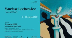 Wacław Lechowicz - wystawa w Galerii Sztuki SOKÓŁ FOYER w Nowym Sączu - plakat