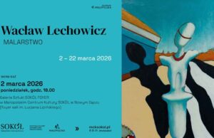 Wernisaż wystawy malarstwa Wacława Lechowicza Wacław Lechowicz - wystawa w Galerii Sztuki SOKÓŁ FOYER w Nowym Sączu - plakat