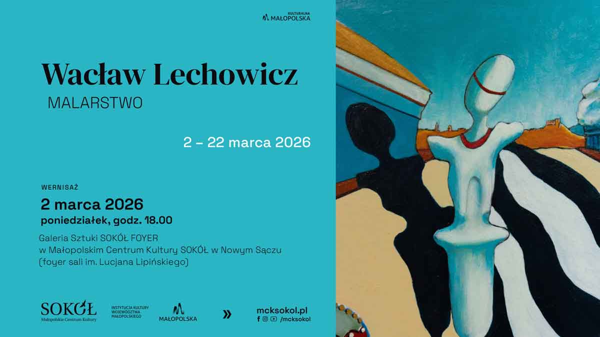 Wacław Lechowicz - wystawa w Galerii Sztuki SOKÓŁ FOYER w Nowym Sączu - plakat