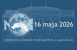 Nowy Sącz Noc Muzeów 2026 - Muzeum Ziemi Sądeckiej
