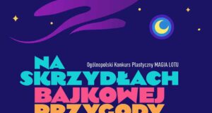 XVI Ogólnopolski Konkurs Plastyczny „MAGIA LOTU" - plakat