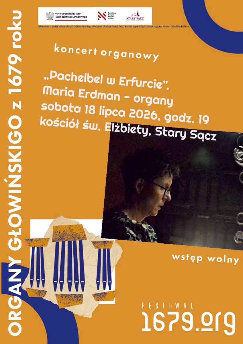 18 lipca w Kościele św. Elżbiety w Starym Sączu Maria Erdman, w ramach Festiwalu 1679.org, zagra na XVII-wiecznych organach Głowińskiego