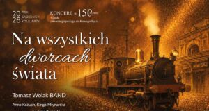 Koncert "Na wszystkich dworcach świata" - Tomasz Wolak Rock Band i gość specjalny Andrzej Zieliński. Nowy Sącz 18 sierpnia 2026
