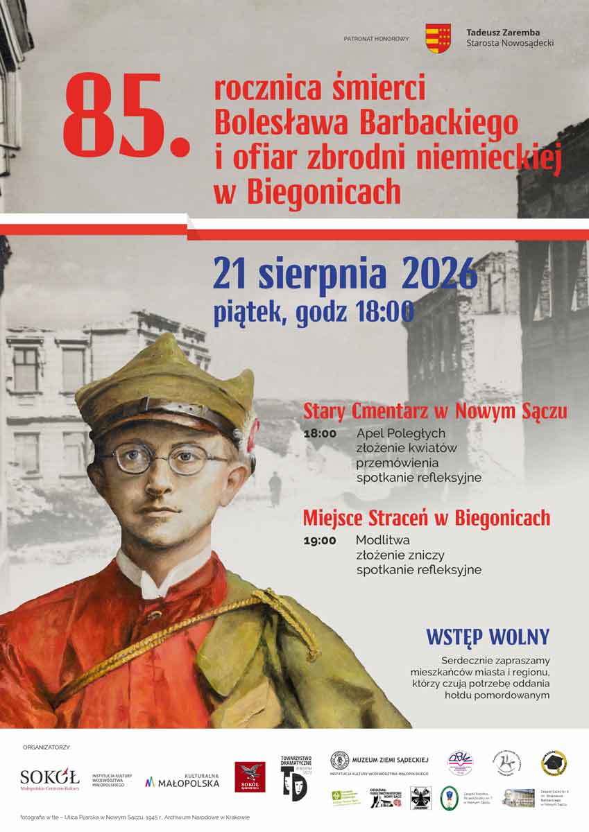 Małopolskie Centrum Kultury SOKÓŁ zaprasza mieszkańców Sądecczyzny do udziału w oficjalnych obchodach 85. rocznicy śmierci druha Bolesława Barbackiego oraz jego współtowarzyszy, zamordowanych w Biegonicach