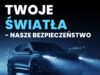„Twoje światła – nasze bezpieczeństwo” – bezpłatnie sprawdzisz stan oświetlenia w samochodzie akcja „TWOJE ŚWIATŁA – NASZE BEZPIECZEŃSTWO” 2026. Bezpłatnie sprawdzisz stan oświetlenia w swoim samochodzie